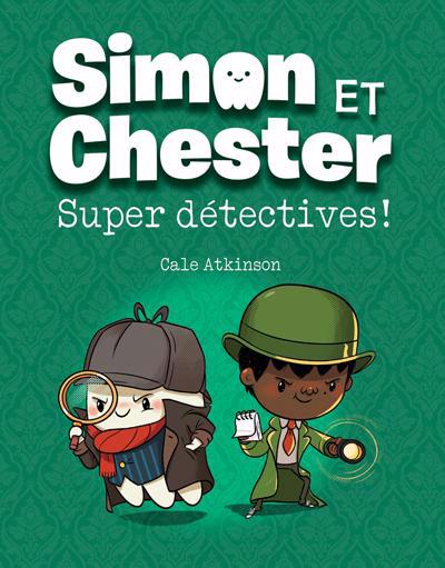 SIMON ET CHESTER : SUPER DETECTIVES!