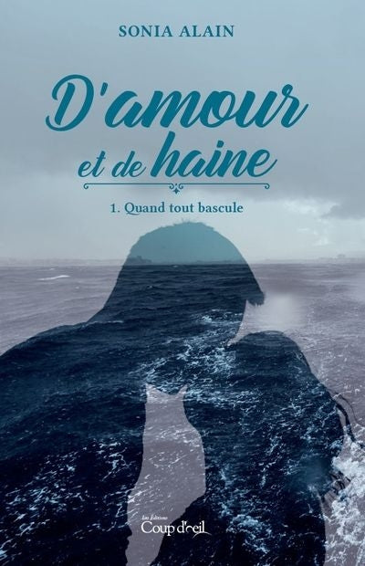 D'AMOUR ET DE HAINE T1 QUAND TOUT BASCULE