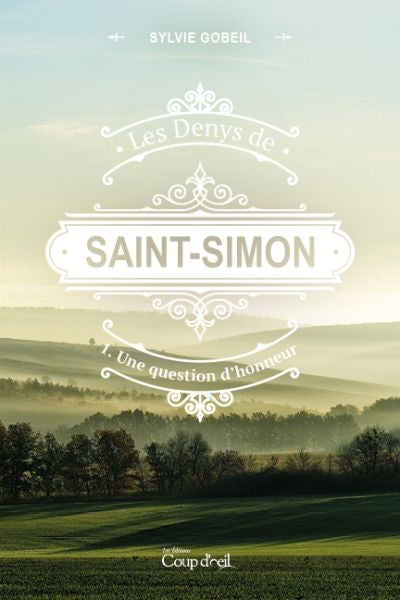 DENYS DE SAINT-SIMON T.1 UNE QUESTION D'HONNEUR