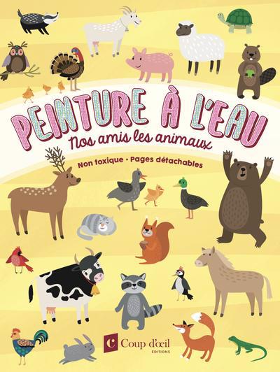 PEINTURE A L'EAU - NOS AMIS LES ANIMAUX (FERME ET FORET)