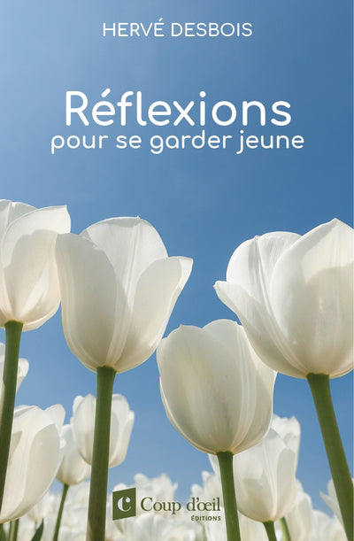 REFLEXIONS POUR SE GARDER JEUNE