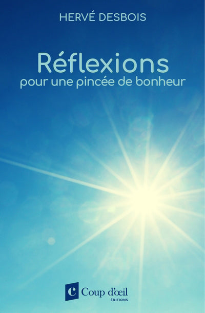 REFLEXIONS POUR UNE PINCEE DE BONHEUR