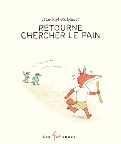RETOURNE CHERCHER LE PAIN