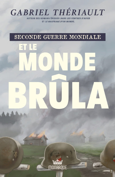 ET LE MONDE BRULA : SECONDE GUERRE MONDIALE