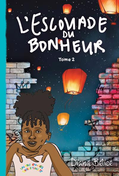 ESCOUADE DU BONHEUR T.02 : UN ARC-EN-CIEL DANS LE TUMULTE