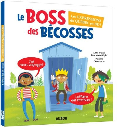 BOSS DES BECOSSES : LES EXPRESSIONS DU QUEBEC EN BD !