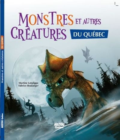 MONSTRES ET AUTRES CREATURES DU QUEBEC