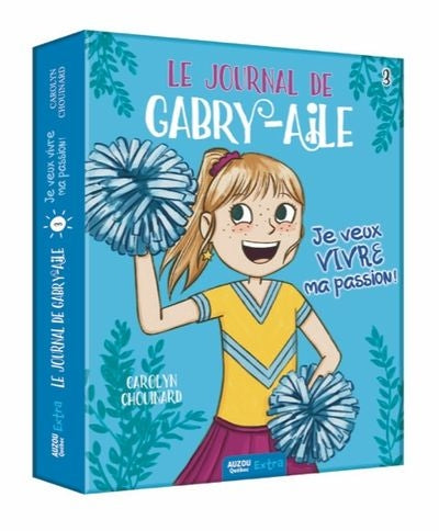 JOURNAL DE GABRY-AILE T.03 : JE VEUX VIVRE MA PASSION