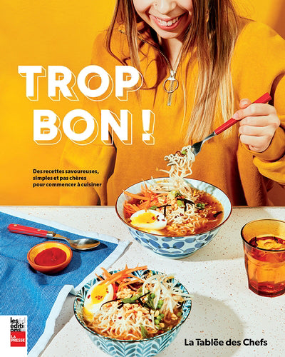 TROP BON ! DES RECETTES SAVOUREUSES, SIMPLES ET PAS CHERES POUR C