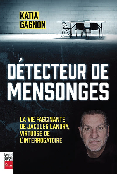 DETECTEUR DE MENSONGES : LA VIE FASCINANTE DE JACQUES LANDRY, VIR