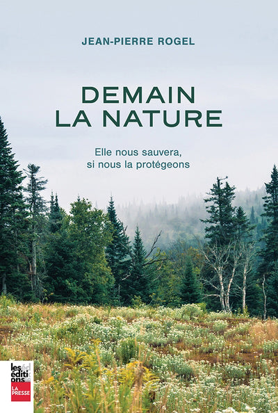 DEMAIN LA NATURE : ELLE NOUS SAUVERA, SI NOUS LA PROTEGEONS