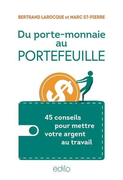 DU PORTE-MONNAIE AU PORTE-FEUILLE : 45 CONSEILS POUR METTRE VOTRE