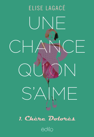 UNE CHANCE QU'ON S'AIME T01 : CHERE DOLORES