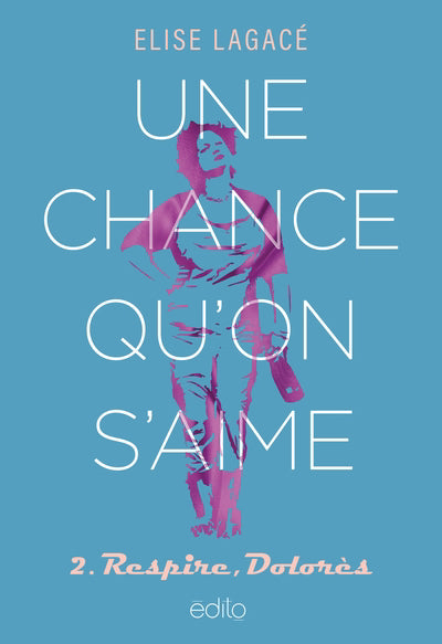 UNE CHANCE QU'ON S'AIME 2 : RESPIRE DOLORÈS