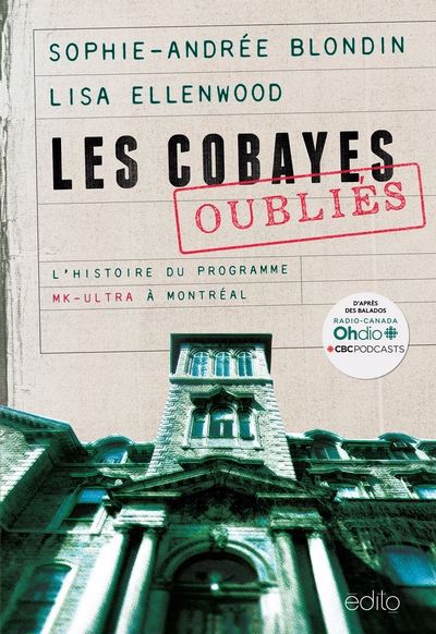 COBAYES OUBLIES L'HISTOIRE DU PROGRAMME MK-ULTRA A MONTREAL