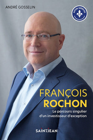 FRANCOIS ROCHON  LE PARCOURS SINGULIER D'UN INVESTISSEUR