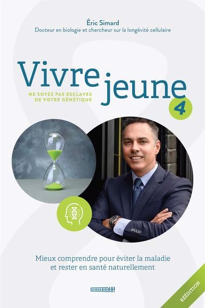 VIVRE JEUNE 4 -NE SOYEZ PAS ESCLAVE DE VOTRE GENETIQUE -NE