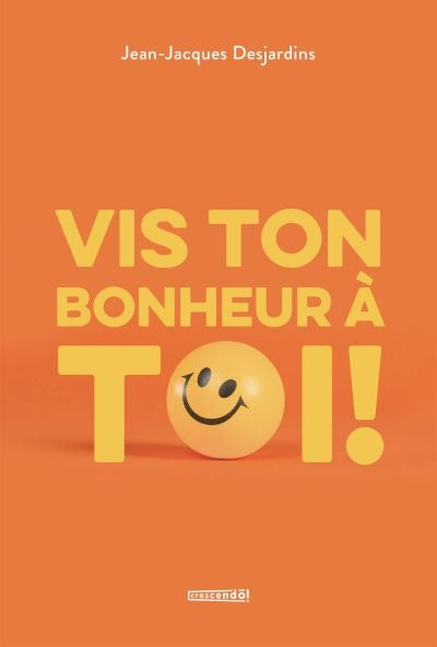 VIS TON BONHEUR A TOI!