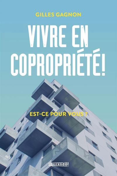 VIVRE EN COPROPRIETE -EST-CE POUR VOUS?