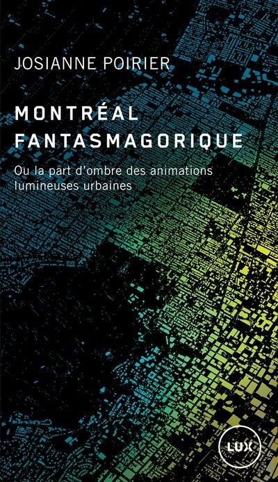 MONTREAL FANTASMAGORIQUE OU LA PART D'OMBRE DES ANIMATIONS LUMINE