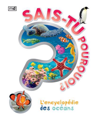 SAIS-TU POURQUOI ? L'ENCYCLOPEDIE DES OCEANS