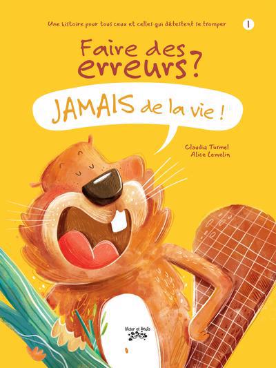 FAIRE DES ERREURS ? JAMAIS DE LA VIE ! TOME 1