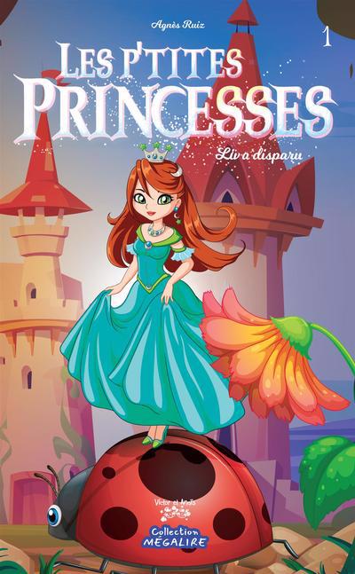 P'TITES PRINCESSES T01 -LIV A DISPARU