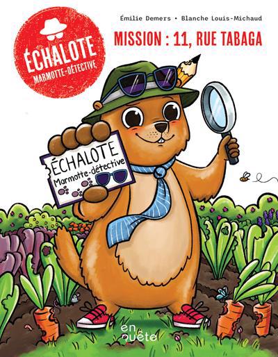 ECHALOTE, MARMOTTE-DETECTIVE : MISSION: 11, RUE TABAGA