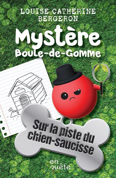 MYSTERE BOULE-DE-GOMME: SUR LA PISTE DU CHIEN-SAUCISSE