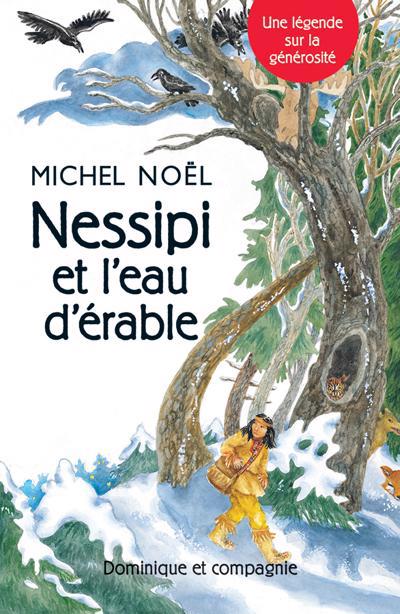 NESSIPI ET L'EAU D'ERABLE : UNE LEGENDE SUR LA G  ENEROSITE