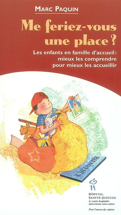 Me feriez-vous une place ? : Les enfants en famille d'accueil : m