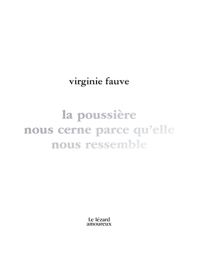 POUSSIERE NOUS CERNE PARCE QU'ELLE NOUS RESSEMBLE
