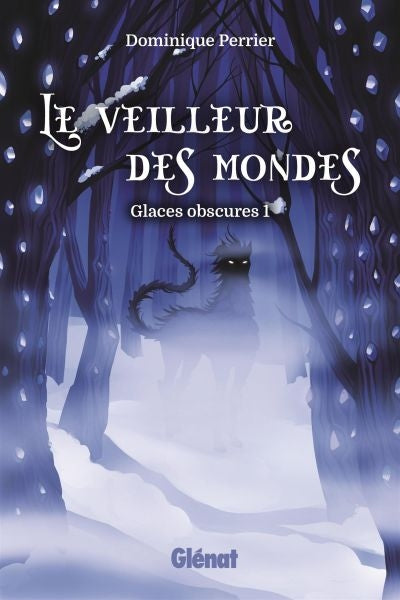 GLACES OBSCURES T01 -LE VEILLEUR DES MONDES