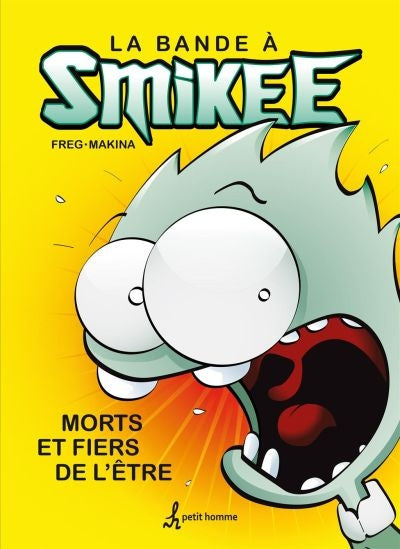 BANDE A SMIKEE T.1 -MORTS ET FIERS DE L'ETRE