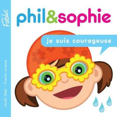 PHIL & SOPHIE: JE SUIS COURAGEUSE