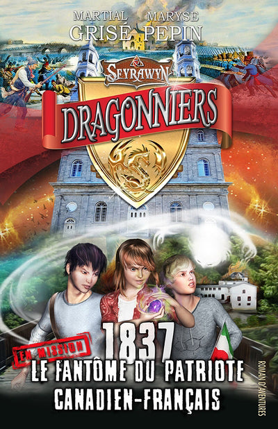 DRAGONNIERS - 1837 FANTOME DU PATRIMOINE CANADIEN-FRANCAIS