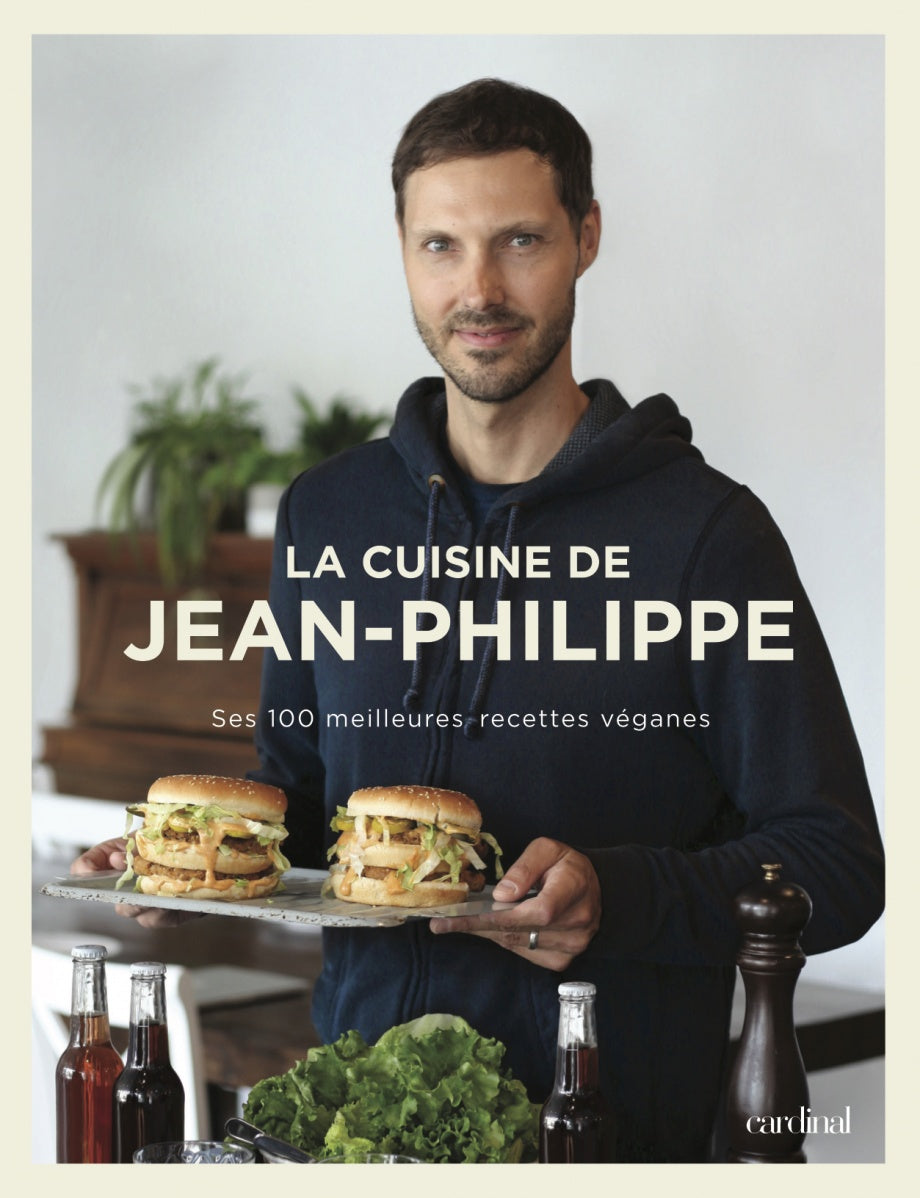 CUISINE DE JEAN-PHILIPPE: SES 100 MEILLEURES RECETTES VEGANES