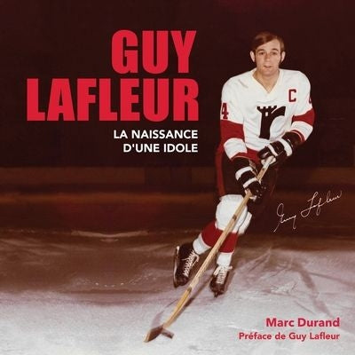 GUY LAFLEUR, NAISSANCE D'UNE IDOLE