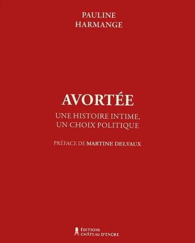 AVORTEE : UNE HISTOIRE INTIME, UN CHOIX POLITIQUE