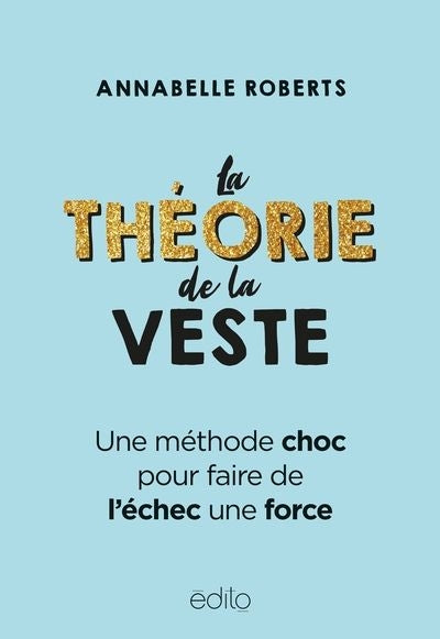 THEORIE DE LA VESTE : UNE METHODE CHOC POUR FAIRE DE L'ECHEC