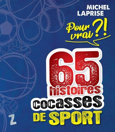 POUR VRAI?! 65 HISTOIRES COCASSES DE SPORT