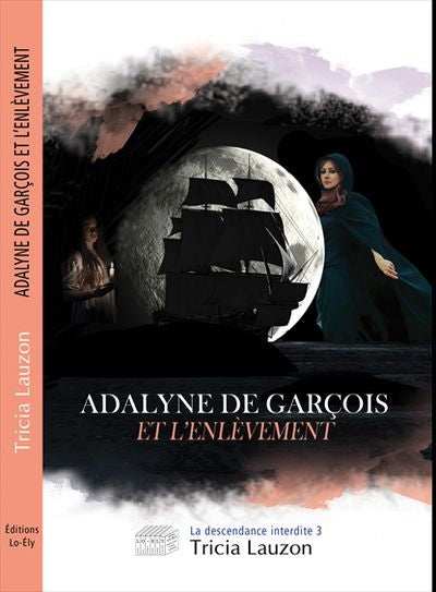 ADALYNE DE GARCOIS ET L'ENLEVEMENT (LA DESCENDANCE INTERDITE V.3)