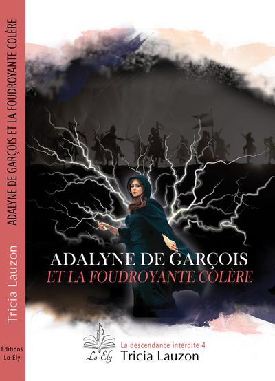 ADALYNE DE GARCOIS ET LA FOUDROYANTE COLERE (LA DESCENDANCE INTER