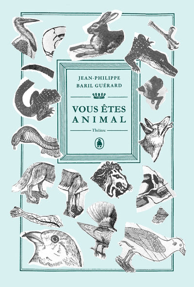 VOUS ÊTES ANIMAL | JEAN-PHILIPPE BARIL GUÉRARD