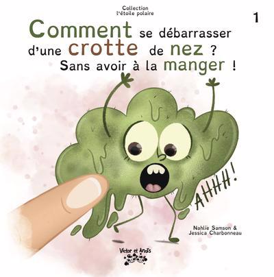 COMMENT SE DEBARRASSER D'UNE CROTTE DE NEZ SANS AVOIR A LA MANGER