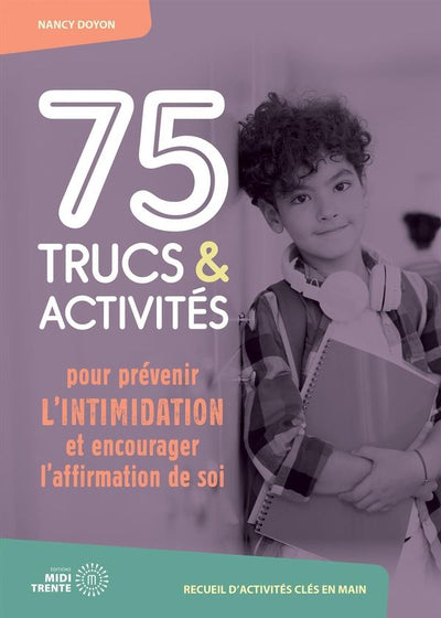 75 TRUCS & ACTIVITES POUR PREVENIR L'INTIMIDATION ET ENCOURA