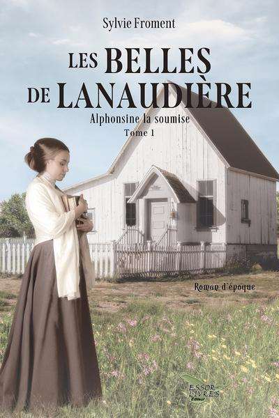 BELLES DE LANAUDIERE T1 ALPHONSINE LA SOUMISE