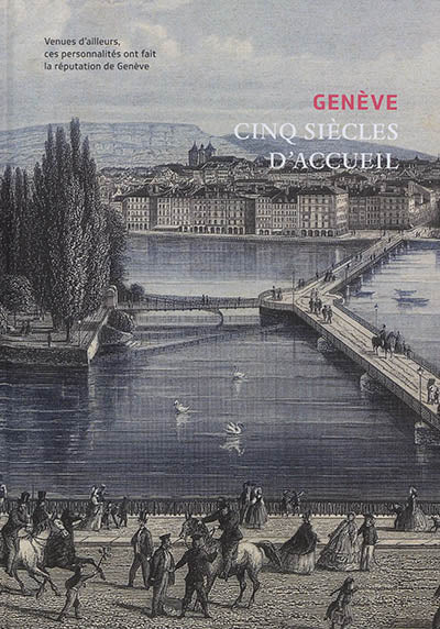 Genève, cinq siècles d'accueil