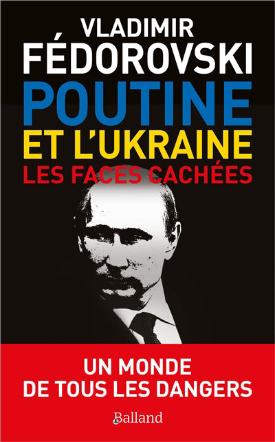 POUTINE ET L'UKRAINE - LES FACES CACHÉES