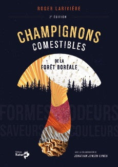 CHAMPIGNONS COMESTIBLES DE LA FORET BOREALE 2E ED